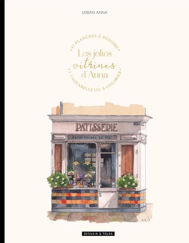 Les jolies vitrines d'Anna: 45 planches à peindre à l'aquarelle ou à colorier