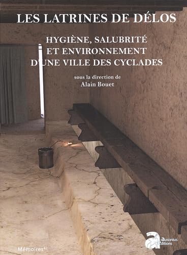 Les latrines de Délos: Higiène, salubrité et environnement d'une ville des Cyclades