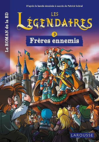 Les légendaires - Le roman - Tome 3 : Frères ennemis