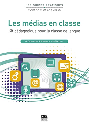 Les médias en classe: Kit pédagogique pour la classe de langue von PU GRENOBLE
