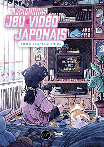 Les mémoires du jeu vidéo japonais: Racontées par 50 développeurs Les mémoires du jeu vidéo japonais: Racontées par 50 développeurs