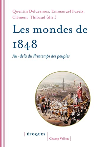 Les mondes de 1848 - Au-delà du Printemps des peuples von CHAMP VALLON