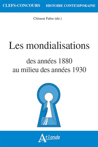 Les mondialisations: Des années 1880 au milieu des années 1930 Les mondialisations: Des années 1880 au milieu des années 1930