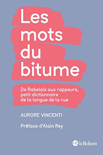 Les Mots du Bitume: De Rabelais aux rappeurs, petit dictionnaire de la langue de la rue (Le Robert Hors Collection Adulte) von LE ROBERT