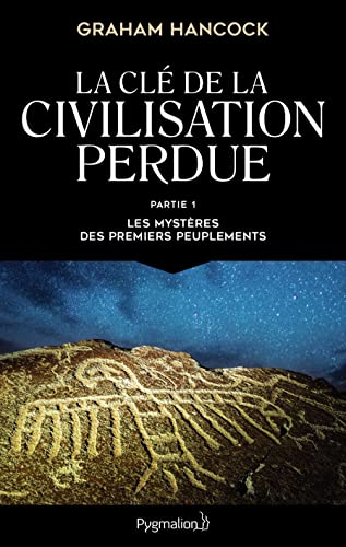 La Clé de la civilisation perdue: Les mystères des premiers peuplements von PYGMALION