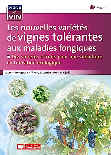 Les nouvelles variétés de vignes tolérantes aux maladies fongiques: Des variétés à fruits pour une viticulture en transition écologique Les nouvelles variétés de vignes tolérantes aux maladies fongiques: Des variétés à fruits pour une viticulture en transition écologique von FRANCE AGRICOLE