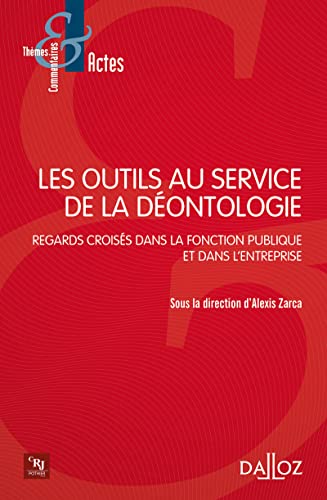 Les outils au service de la déontologie - Regard croisés dans lma fonction publique et dans l'entreprise: Regards croisés dans la fonction publique et dans l'entreprise Les outils au service de la déontologie - Regard croisés dans lma fonction publique et dans l'entreprise: Regards croisés dans la fonction publique et dans l'entreprise von DALLOZ