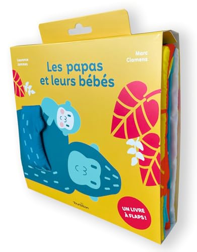 Les papas et leurs bébés: Un livre à flaps ! von TOURBILLON
