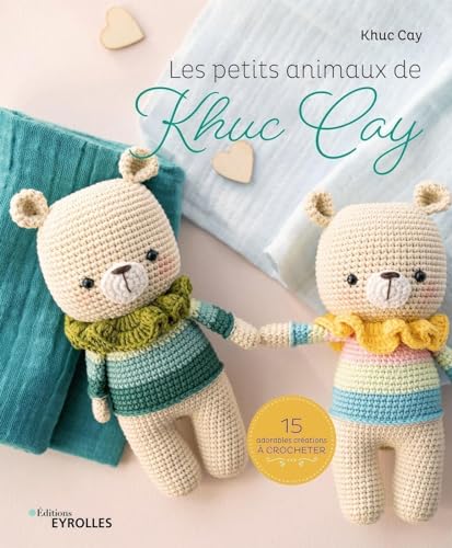 Les petits animaux de Khuc Cay: 15 adorables créations à crocheter