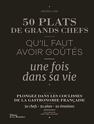 50 plats de grands chefs: Qu'il faut avoir goûtés une fois dans sa vie von MARTINIERE BL