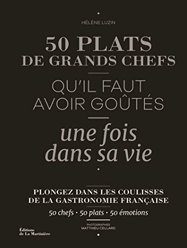 50 plats de grands chefs: Qu'il faut avoir goûtés une fois dans sa vie von La Martinière