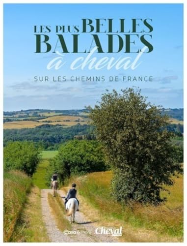 Les plus belles balades à cheval - Sur les chemins de France von CASA