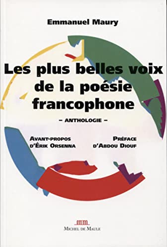 Les plus belles voix de la poésie francophone: Anthologie. Avant propos d'Erik Orsenna. Préface d'Abdou Diouf Les plus belles voix de la poésie francophone: Anthologie. Avant propos d'Erik Orsenna. Préface d'Abdou Diouf