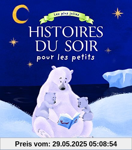 Les plus jolies histoires du soir pour les petits Les plus jolies histoires du soir pour les petits