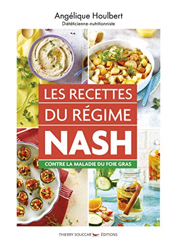 Les recettes du régime nash: Contre la maladie du foie gras