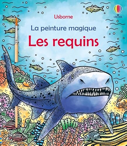 Les requins - La peinture magique - Dès 5 ans: Avec 1 pinceau Les requins - La peinture magique - Dès 5 ans: Avec 1 pinceau von USBORNE