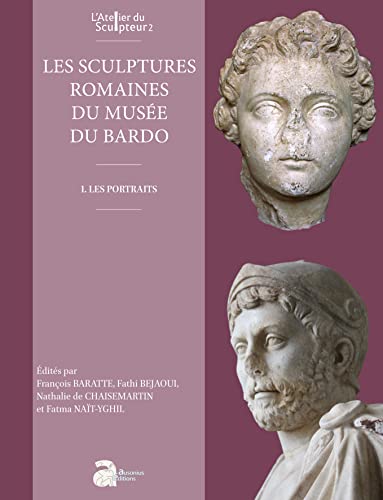 Les sculptures romaines du Musée National du Bardo: I. Les portraits