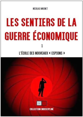 Les sentiers de la guerre économique: L'école des "nouveaux espions"