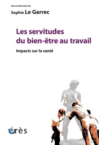 Les servitudes du bien-être au travail: Impacts sur la santé