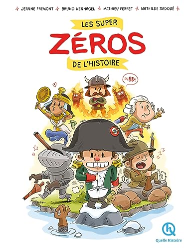 Les super zéros de l'histoire en BD von QUELLE HISTOIRE