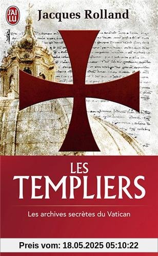 Les templiers : Les archives secrètes du Vatican