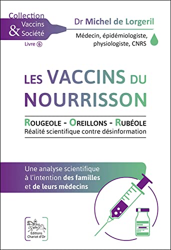 Les vaccins du nourrisson - Rougeole - Oreillons - Rubéole - Une analyse scientifique à l'intention des familles et de leurs médecins: Rougeole, ... - Réalité scientifique contre désinformation