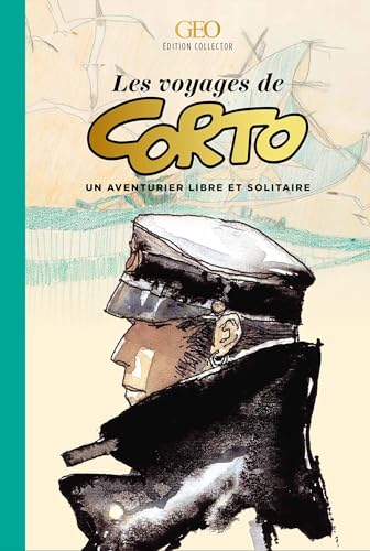Les voyages de Corto: Un aventurier à travers le monde von GEO