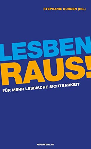 Lesben raus!: Für mehr lesbische Sichtbarkeit