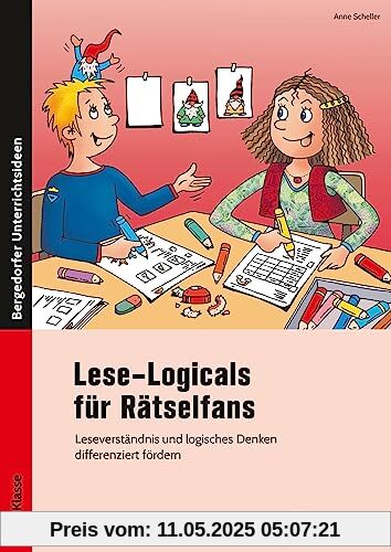 Lese-Logicals für Rätselfans - 3./4. Klasse: Leseverständnis und logisches Denken differenziert fördern