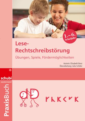 Lese-Rechtschreibstörung: Übungen - Spiele - Fördermöglichkeiten Praxisbuch (Praxisbuch Lese-Rechtschreibstörung) von SCHUBI Lernmedien