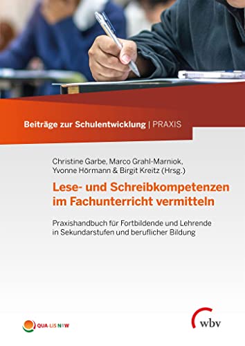 Lese- und Schreibkompetenzen im Fachunterricht vermitteln: Praxishandbuch für Fortbildende und Lehrende in Sekundarstufen und beruflicher Bildung (Beiträge zur Schulentwicklung | PRAXIS) von wbv Publikation