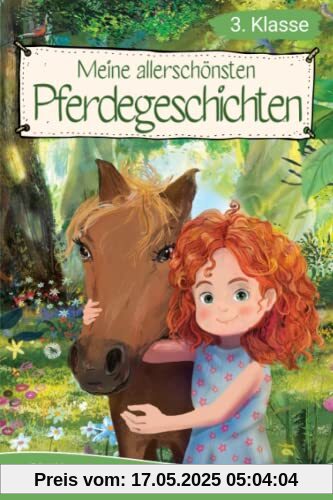 Lesebuch 3. Klasse - Meine allerschönsten Pferdegeschichten: Das Lesebuch für Mädchen ab 8 Jahren (Lesebuch 3. Klasse)