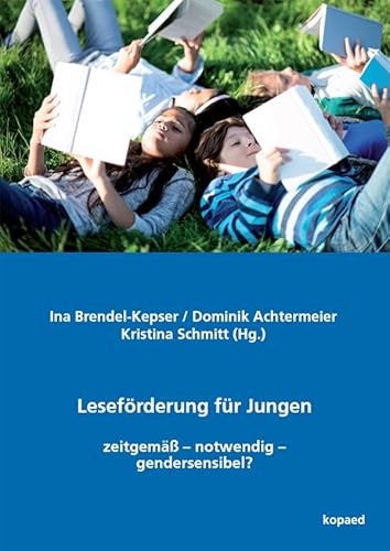Leseförderung für Jungen: zeitgemäß – notwendig – gendersensibel? Leseförderung für Jungen: zeitgemäß – notwendig – gendersensibel? von kopaed