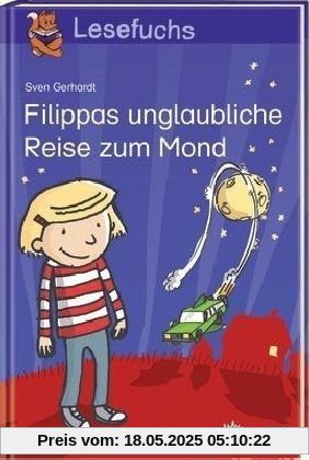 Lesefuchs 2. Klasse. Filippas unglaubliche Reise zum Mond