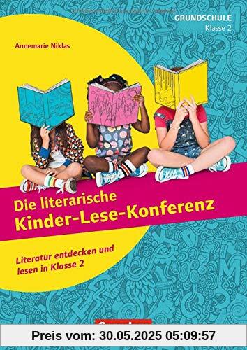 Lesekonferenzen Grundschule - Deutsch: Klasse 2 - Die literarische Kinder-Lese-Konferenz: Literatur entdecken und lesen in Klasse 2. Kopiervorlagen