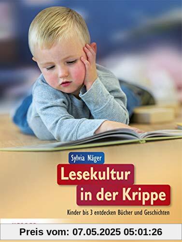 Lesekultur in der Krippe: Kinder bis 3 entdecken Bücher und Geschichten