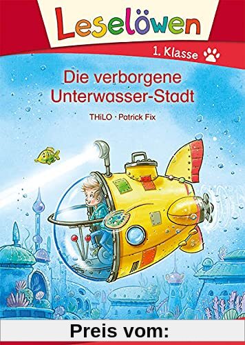 Leselöwen 1. Klasse - Die verborgene Unterwasser-Stadt: Erstlesebuch für Kinder ab 6 Jahre