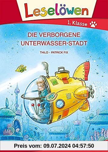 Leselöwen 1. Klasse - Die verborgene Unterwasser-Stadt: Erstlesebuch für Kinder ab 6 Jahre - Großbuchstabenausgabe