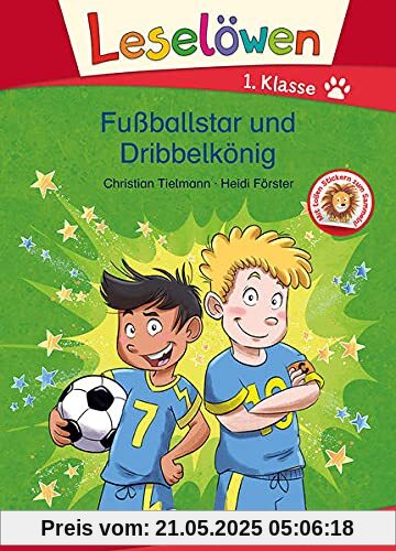 Leselöwen 1. Klasse - Fußballstar und Dribbelkönig: Erstlesebuch, Fussballbuch für Kinder ab 6 Jahre