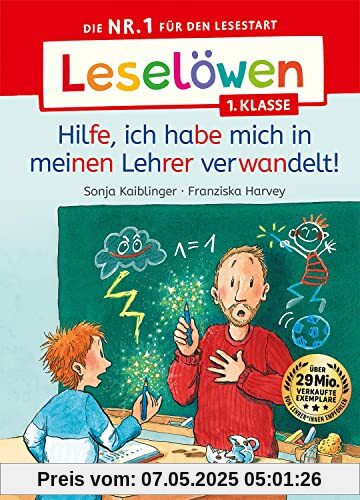 Leselöwen 1. Klasse - Hilfe, ich habe mich in meinen Lehrer verwandelt!: Die Nr. 1 für den Lesestart - Mit Leselernschrift ABeZeh - Erstlesebuch für Kinder ab 6 Jahren
