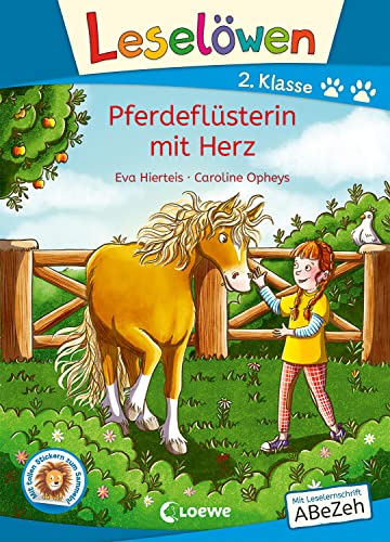 Leselöwen 2. Klasse - Pferdeflüsterin mit Herz: Mit Leselernschrift ABeZeh - Erstlesebuch für Kinder ab 7 Jahren Leselöwen 2. Klasse - Pferdeflüsterin mit Herz: Mit Leselernschrift ABeZeh - Erstlesebuch für Kinder ab 7 Jahren