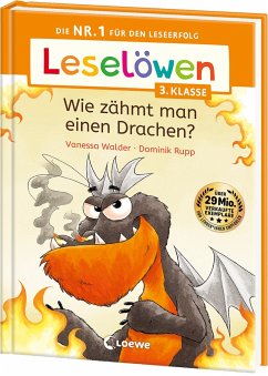 Leselöwen 3. Klasse - Wie zähmt man einen Drachen? von Loewe / Loewe Verlag
