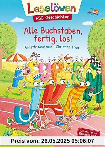 Leselöwen ABC-Geschichten - Alle Buchstaben, fertig, los!: Orientiert an der Fibelmethode - ABC lernen mit Geschichten und Bildern