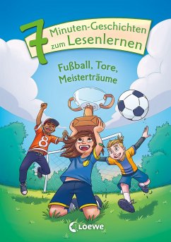 Leselöwen - Das Original - 7-Minuten-Geschichten zum Lesenlernen - Fußball, Tore, Meisterträume von Loewe / Loewe Verlag