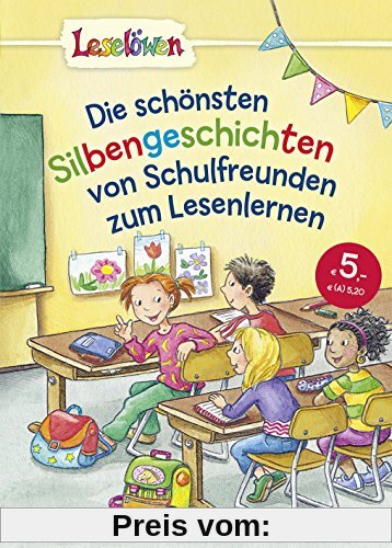 Leselöwen - Das Original - Die schönsten Silbengeschichten von Schulfreunden zum Lesenlernen