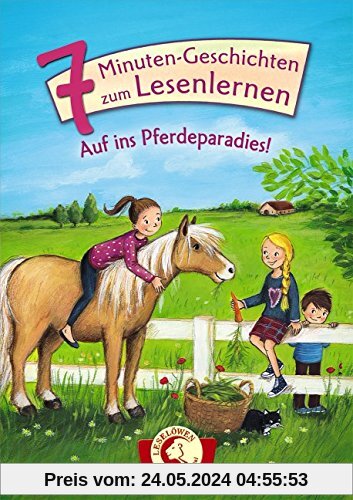 Leselöwen - Das Original: 7-Minuten-Geschichten zum Lesenlernen - Auf ins Pferdeparadies!