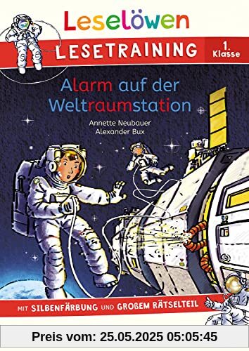 Leselöwen Lesetraining 1. Klasse - Alarm auf der Weltraumstation: Tolle Rätsel und spannende Geschichten - Das ideale Buch für Erstleser! - Die Nr. 1 für den Lesestart