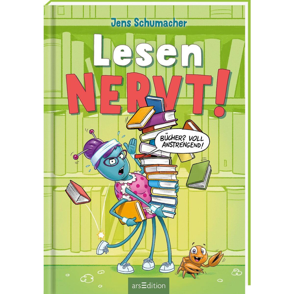 Lesen NERVT! - Bücher? Voll anstrengend! (Lesen nervt! 3) von Ars Edition GmbH