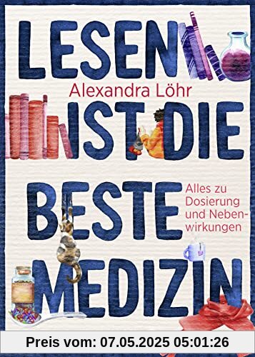Lesen ist die beste Medizin: Alles zu Dosierung und Nebenwirkungen | Das perfekte Geschenk für alle, die Bücher lieben (Beipackzettel-Reihe)