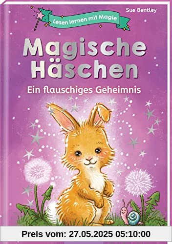 Lesen lernen mit Magie: Magische Häschen: Ein flauschiges Geheimnis | Zauberhafte Geschichte zum Lesenlernen | ab 6 Jahren